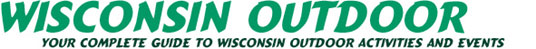 Wisconsin Outdoor, your guide to Wisconsin resorts, hotels, motels, hunting, fishing, camping, events, activities, and much more
